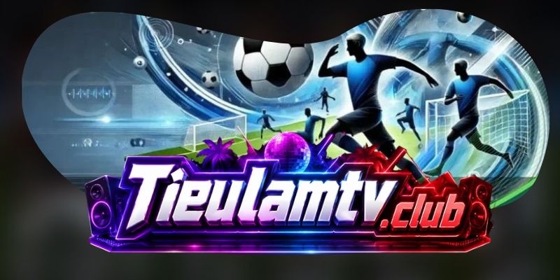 Lịch thi đấu TieulamTV hỗ trợ fan xem linh hoạt